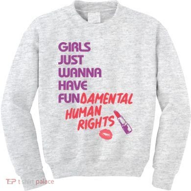 Girls Just Wanna Have Fun-damental Human Rights Kids Sweatshirt