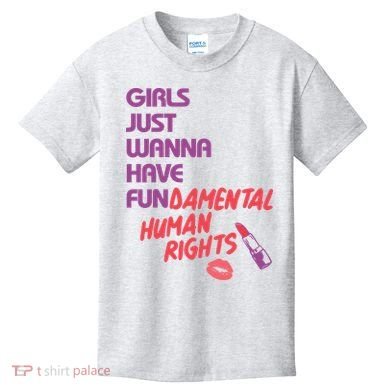 Girls Just Wanna Have Fun-damental Human Rights Kids T-Shirt