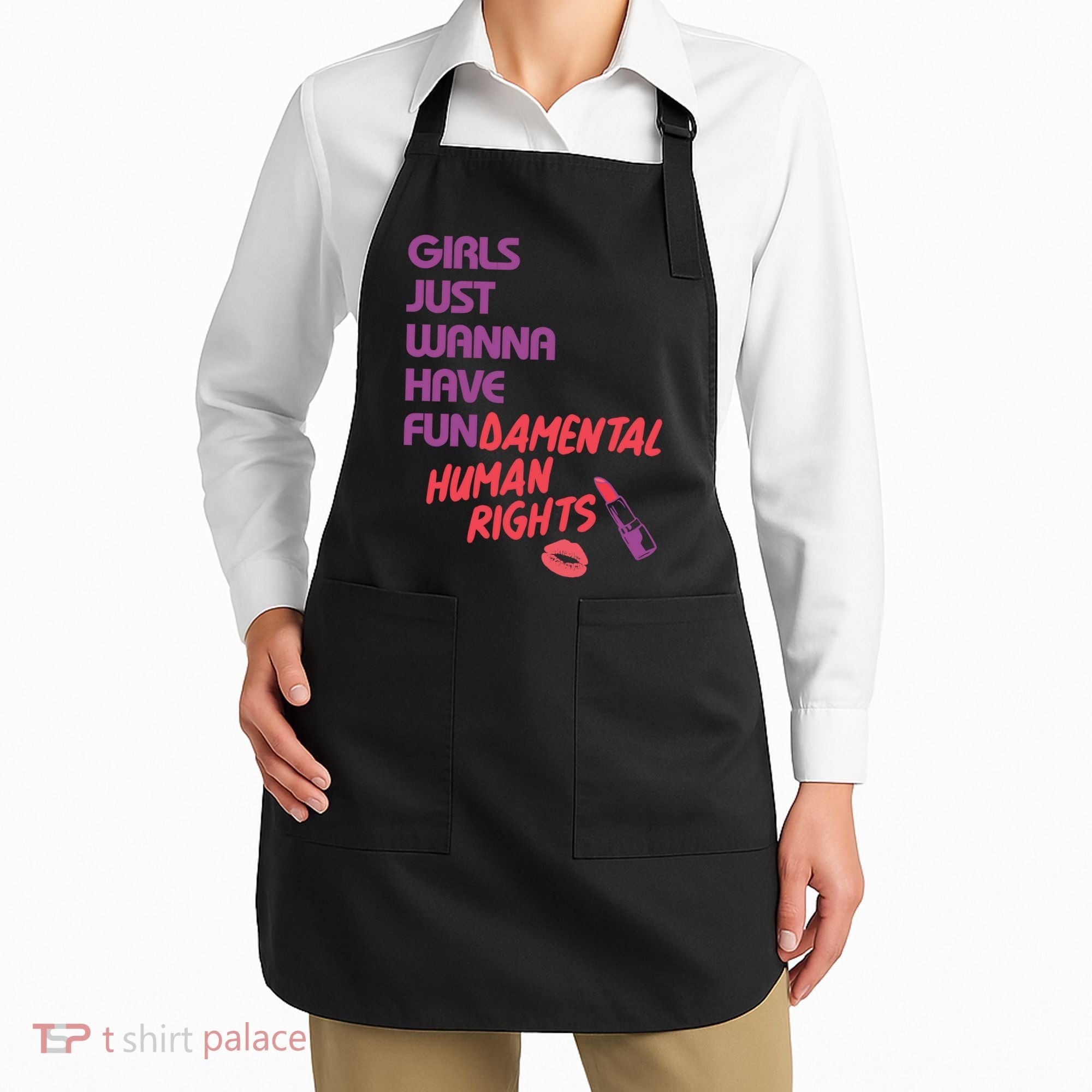 Girls Just Wanna Have Fun-damental Human Rights Apron