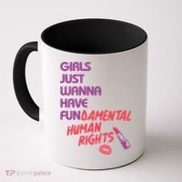 Girls Just Wanna Have Fun-damental Human Rights Coffee Mug thumb 0
