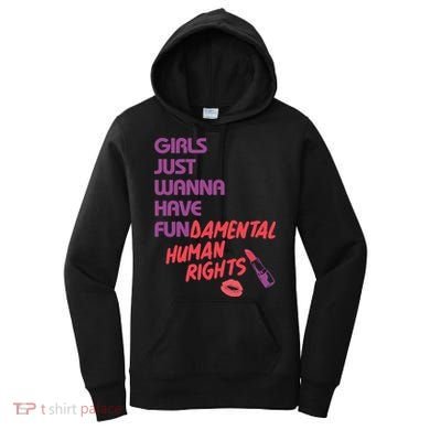 Girls Just Wanna Have Fun-damental Human Rights Women's Hoodie