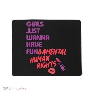 Girls Just Wanna Have Fun-damental Human Rights Mousepad