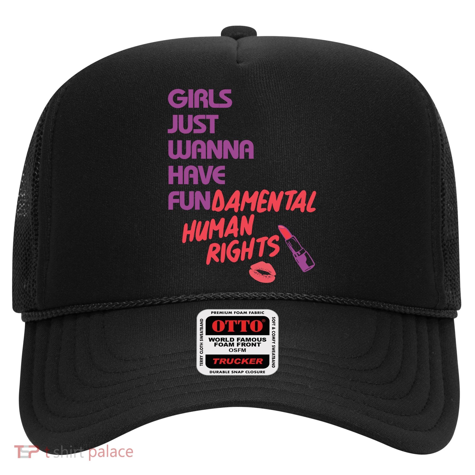 Girls Just Wanna Have Fun-damental Human Rights Hat