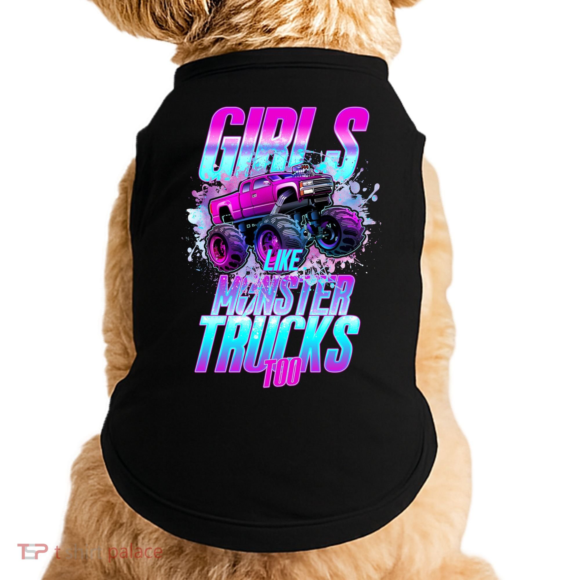 Girls Like Monster Trucks Too Doggie Tank