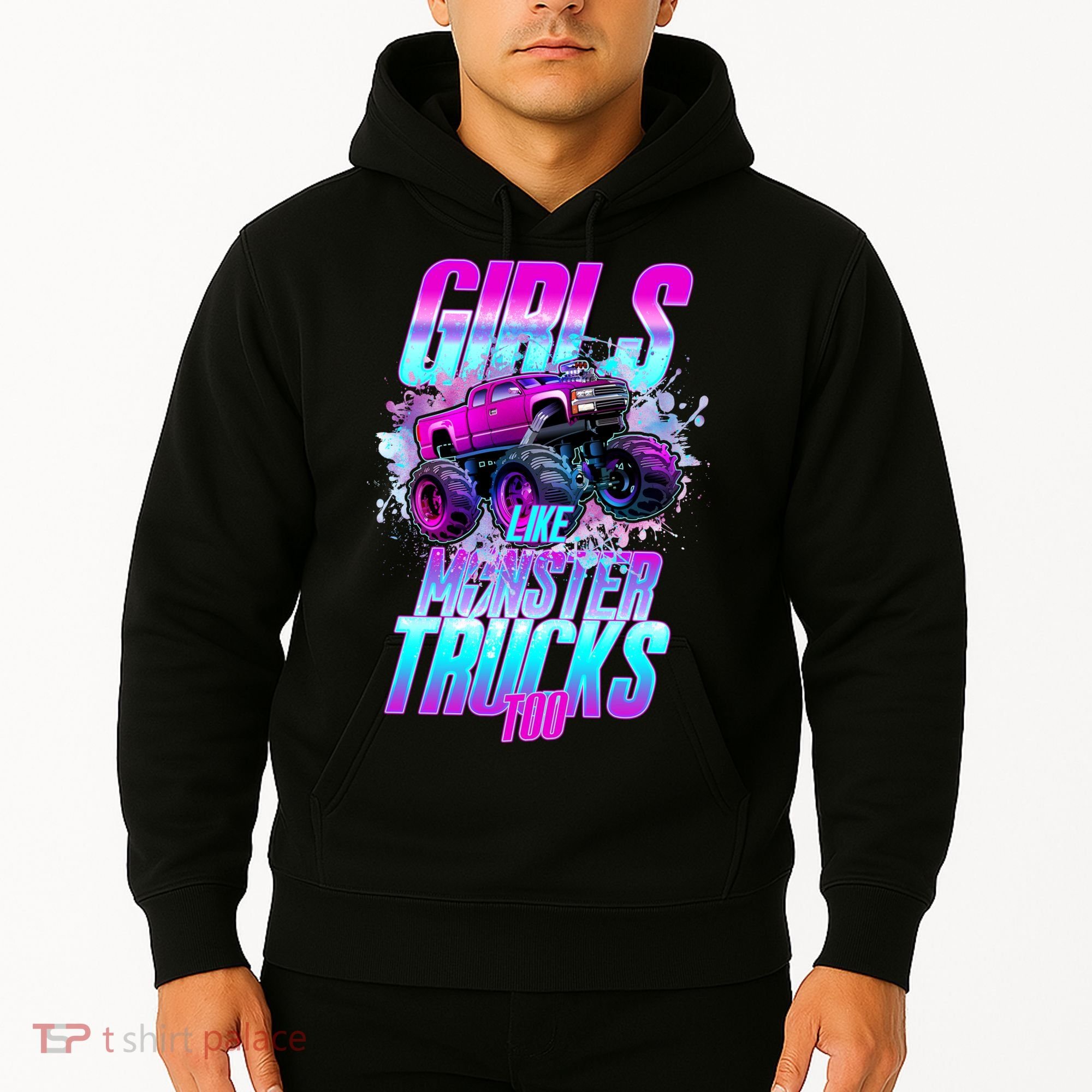 Girls Like Monster Trucks Too Hoodie