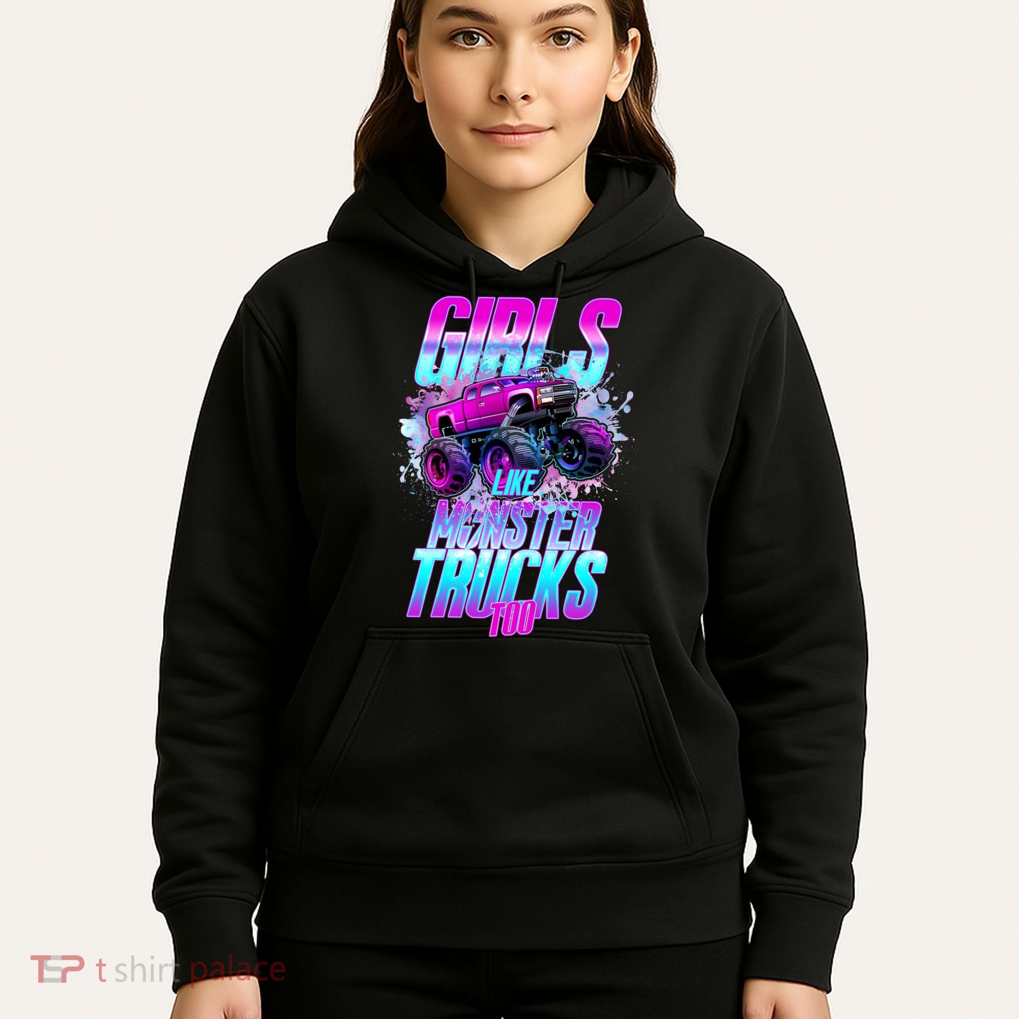 Girls Like Monster Trucks Too Hoodie