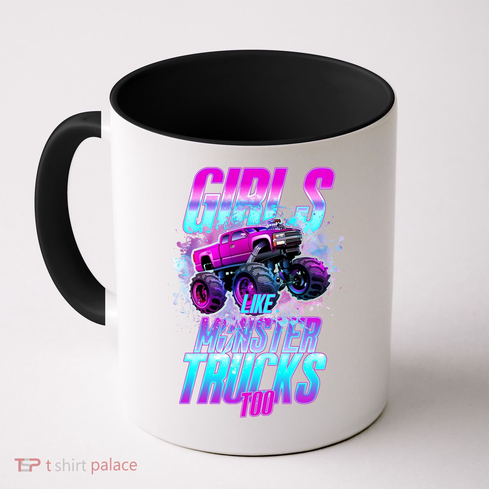 Girls Like Monster Trucks Too Coffee Mug