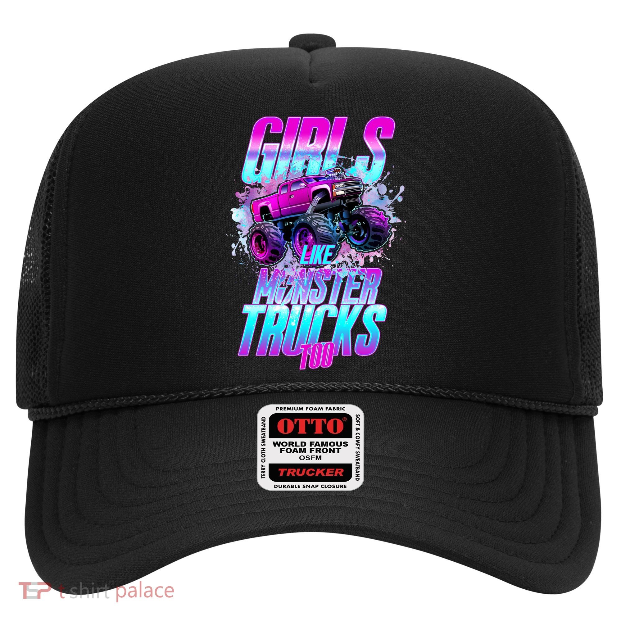 Girls Like Monster Trucks Too Hat