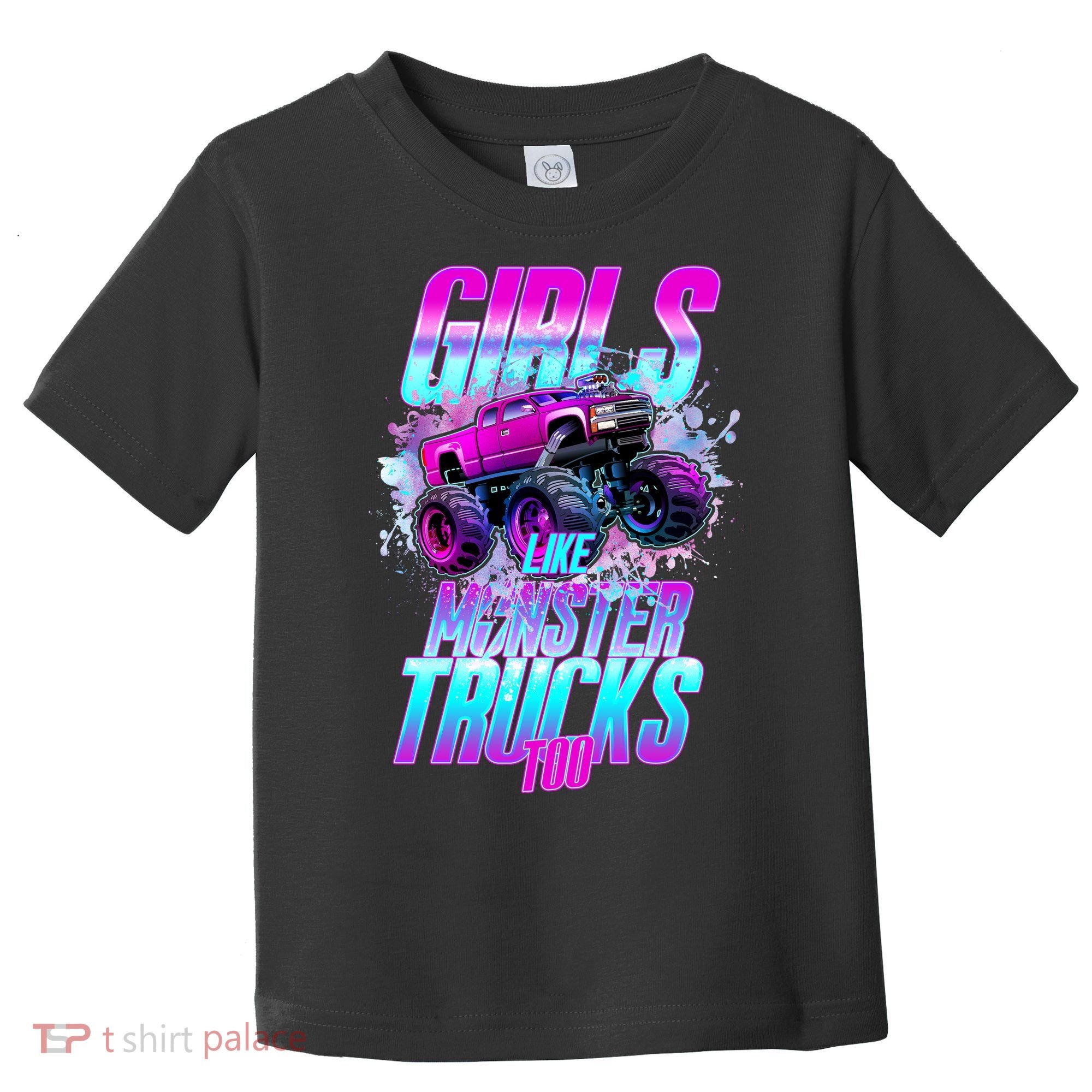 Girls Like Monster Trucks Too Toddler T-Shirt