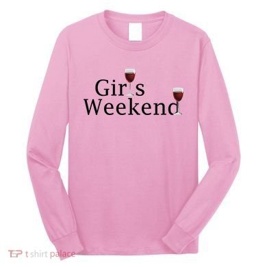 Girls Weekend Long Sleeve Shirt