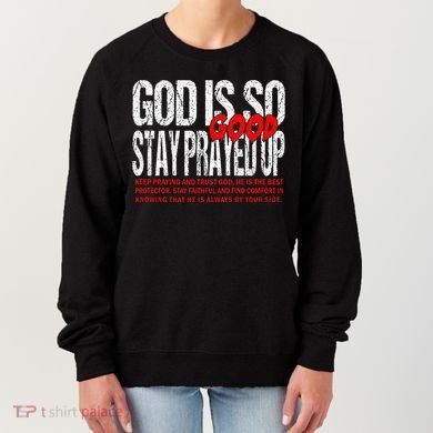 God Is So Good Stay Prayed Up Women's Sweatshirt