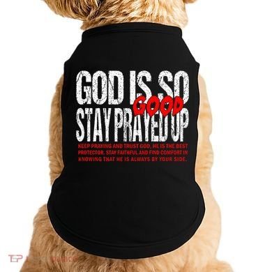 God Is So Good Stay Prayed Up Doggie Tank