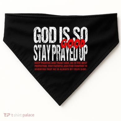 God Is So Good Stay Prayed Up USA-Made Doggie Bandana