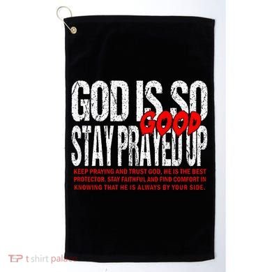 God Is So Good Stay Prayed Up Golf Towel