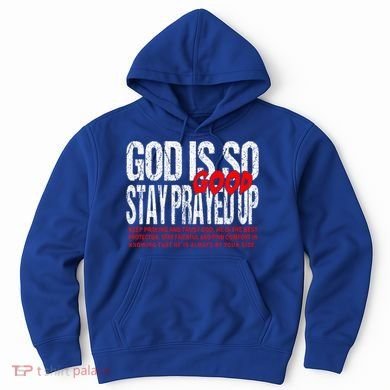 God Is So Good Stay Prayed Up Hoodie
