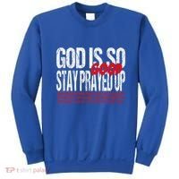 God Is So Good Stay Prayed Up Sweatshirt thumb 0