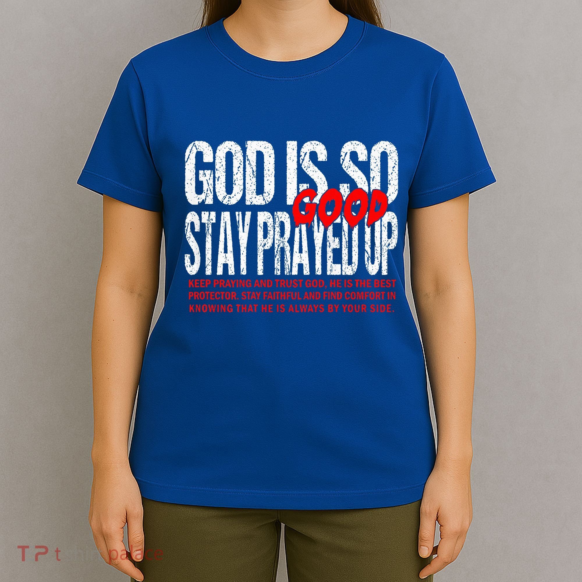 God Is So Good Stay Prayed Up T-Shirt
