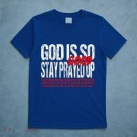 God Is So Good Stay Prayed Up T-Shirt thumb 5