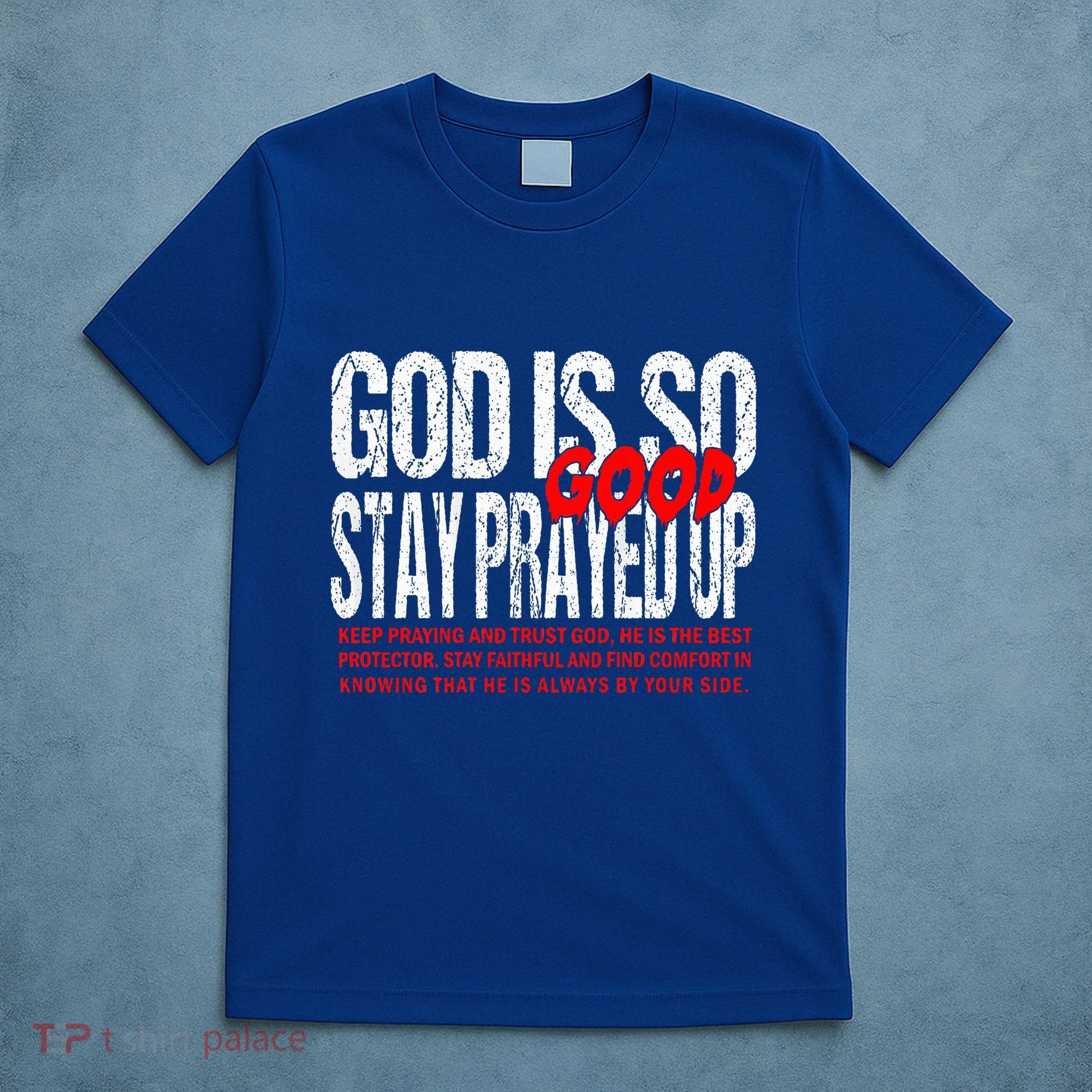 God Is So Good Stay Prayed Up T-Shirt