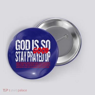 God Is So Good Stay Prayed Up Button