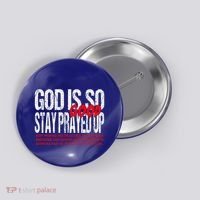 God Is So Good Stay Prayed Up Button thumb 0