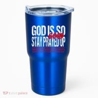God Is So Good Stay Prayed Up Tumbler thumb 0