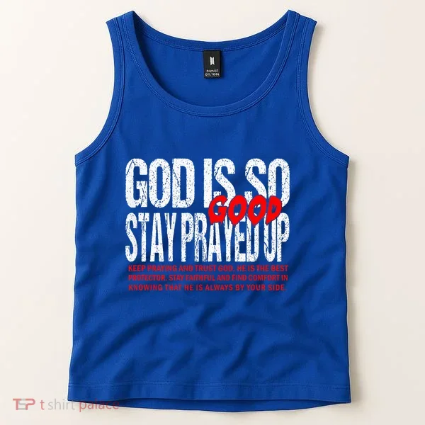 God Is So Good Stay Prayed Up Tank Top
