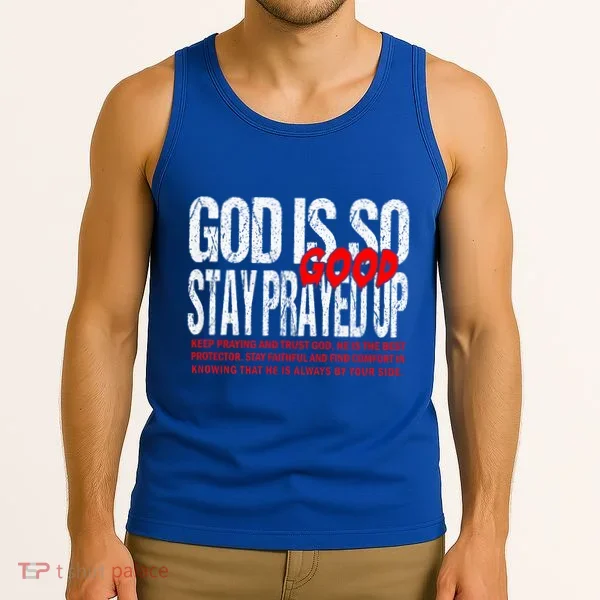 God Is So Good Stay Prayed Up Tank Top