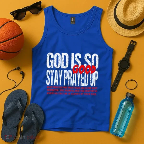 God Is So Good Stay Prayed Up Tank Top
