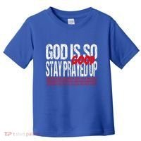 God Is So Good Stay Prayed Up Toddler T-Shirt thumb 0