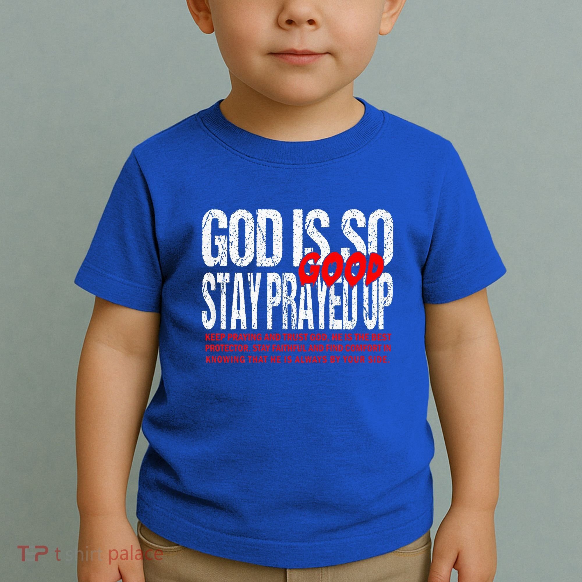 God Is So Good Stay Prayed Up Toddler T-Shirt