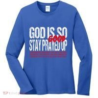 God Is So Good Stay Prayed Up Women's Long Sleeve Shirt thumb 0