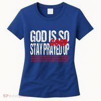 God Is So Good Stay Prayed Up Women's T-Shirt thumb 0