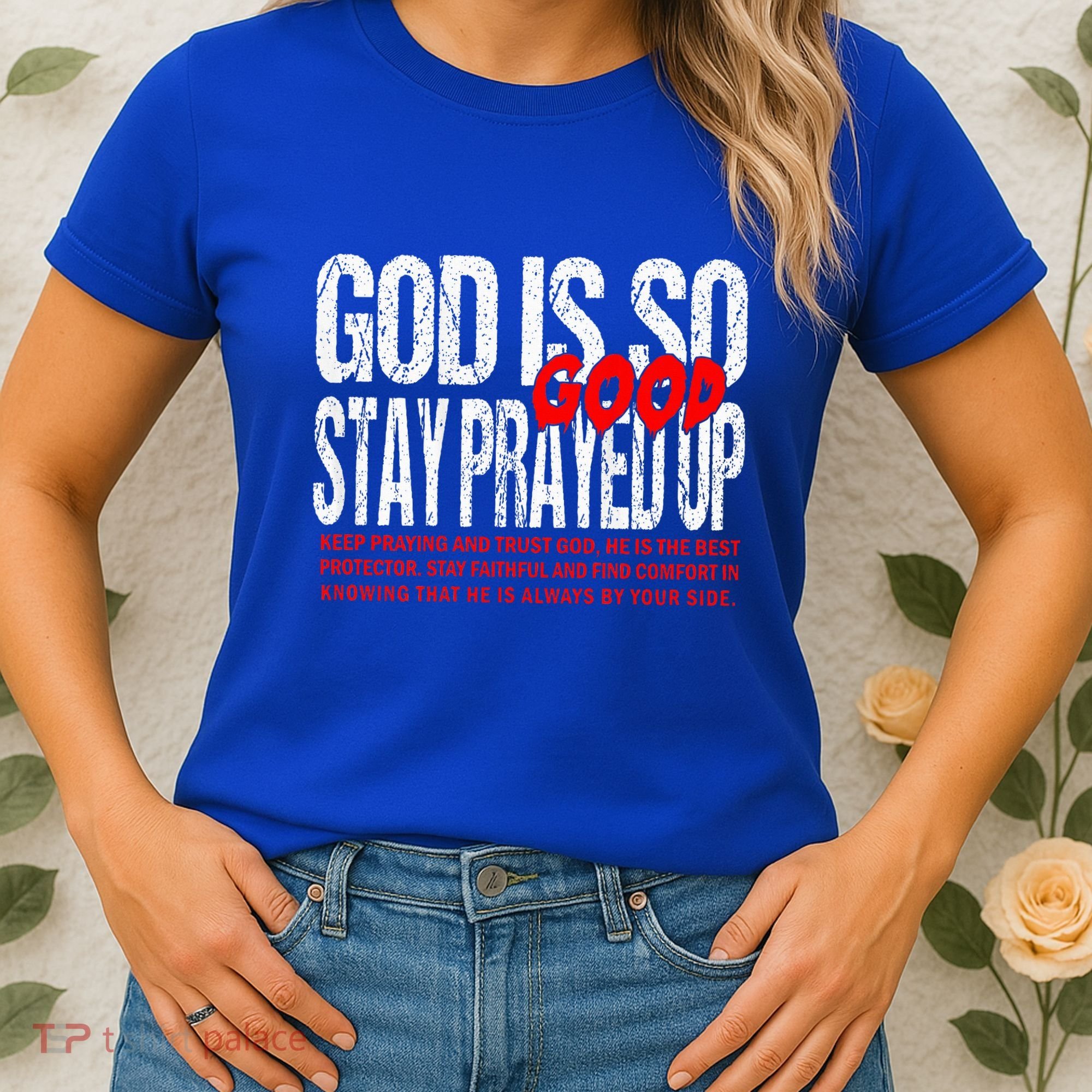 God Is So Good Stay Prayed Up Women's T-Shirt