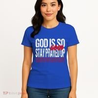 God Is So Good Stay Prayed Up Women's T-Shirt thumb 4