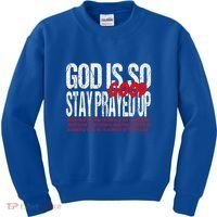 God Is So Good Stay Prayed Up Kids Sweatshirt thumb 0