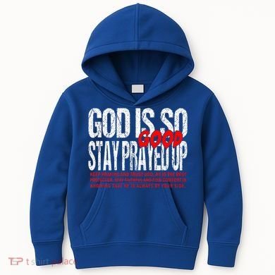 God Is So Good Stay Prayed Up Kids Hoodie