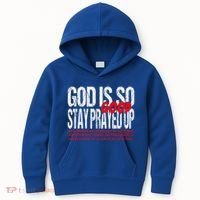 God Is So Good Stay Prayed Up Kids Hoodie thumb 0