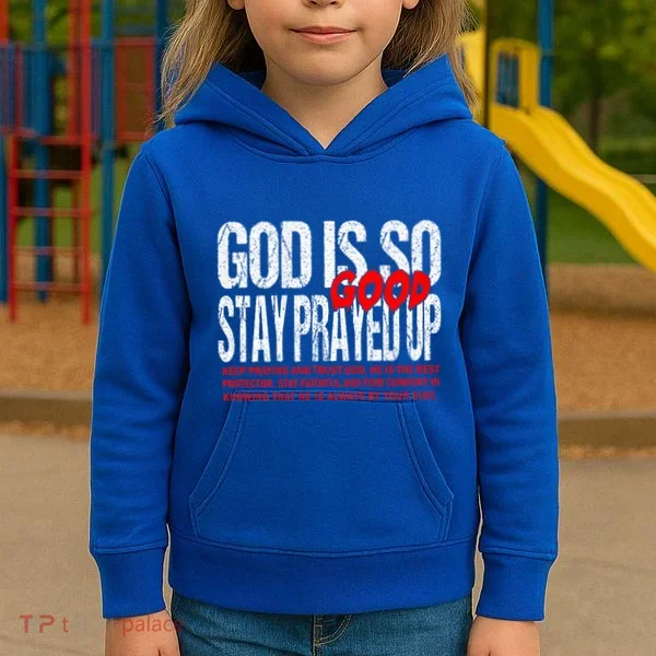 God Is So Good Stay Prayed Up Kids Hoodie