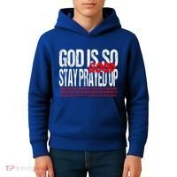 God Is So Good Stay Prayed Up Kids Hoodie thumb 4
