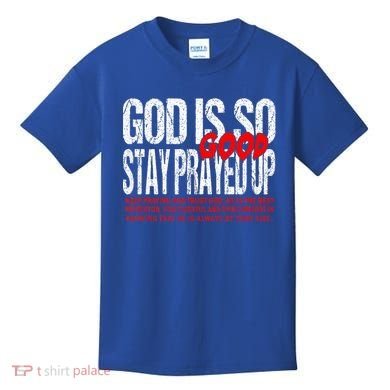 God Is So Good Stay Prayed Up Kids T-Shirt