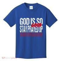 God Is So Good Stay Prayed Up Kids T-Shirt thumb 0