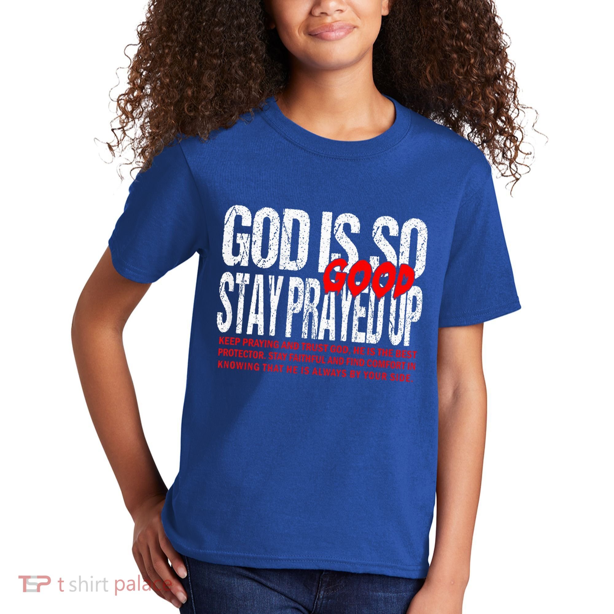 God Is So Good Stay Prayed Up Kids T-Shirt