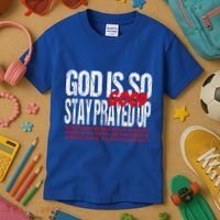 God Is So Good Stay Prayed Up Kids T-Shirt thumb 3