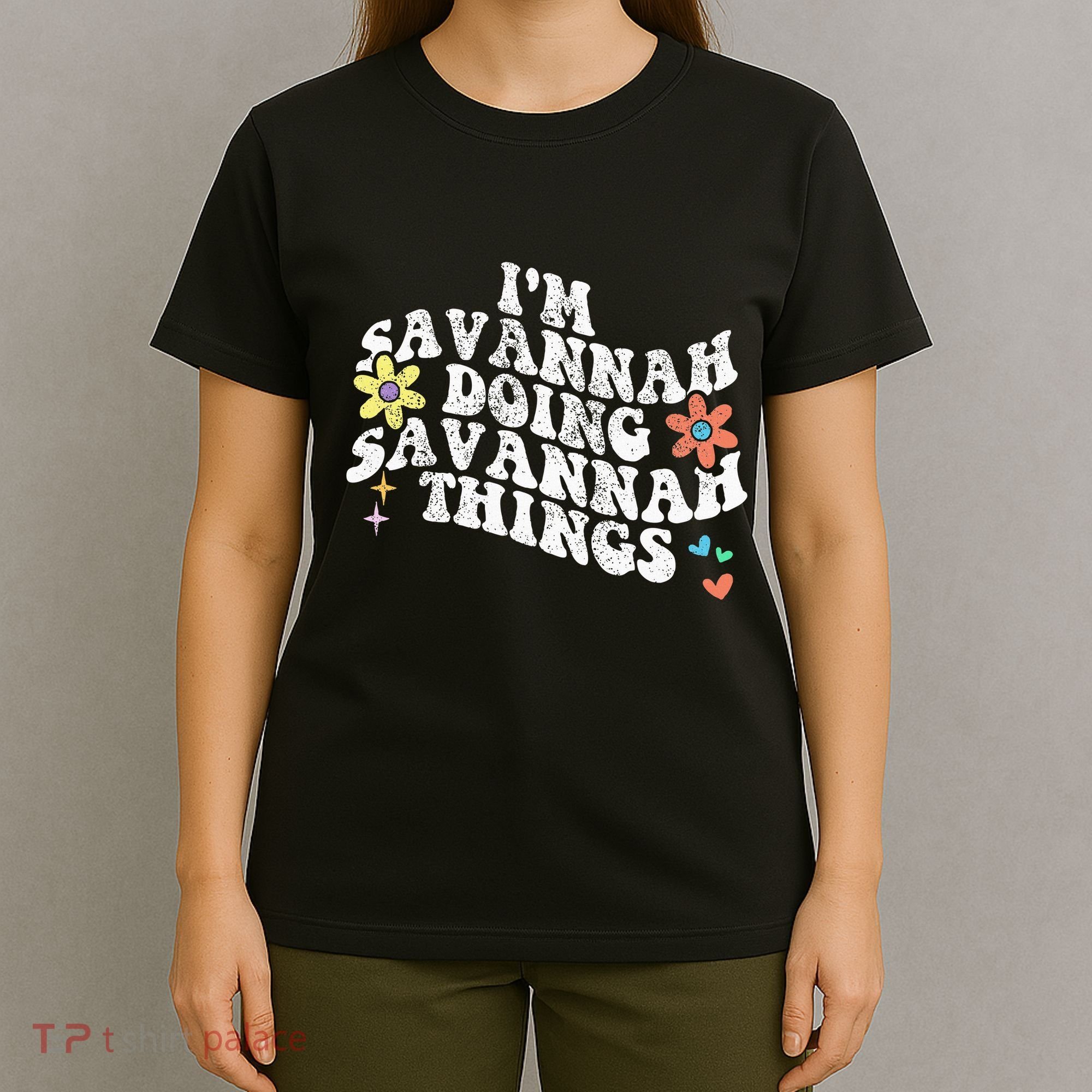 Groovy Im Savannah Doing Savannah Things Funny MotherS Day T-Shirt