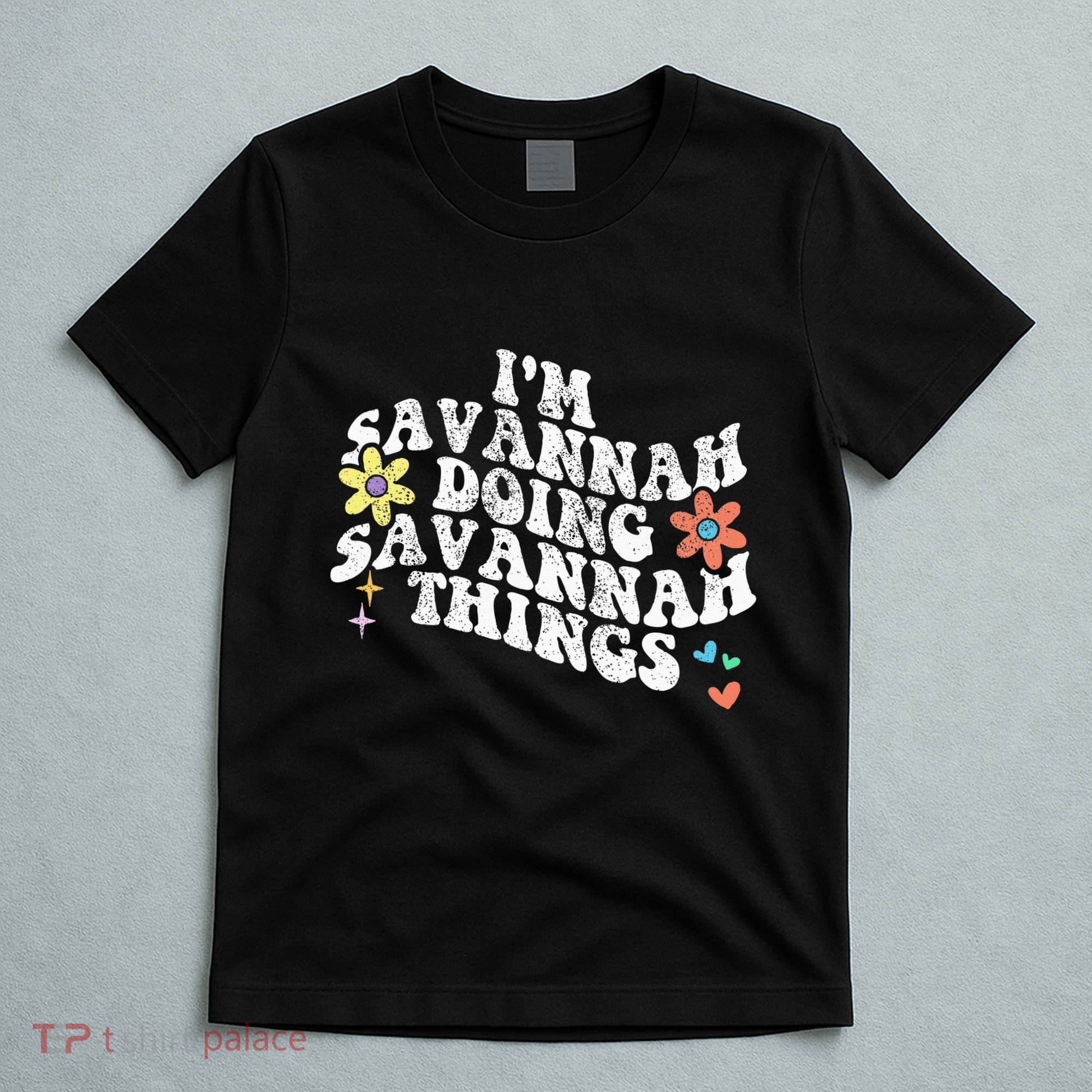 Groovy Im Savannah Doing Savannah Things Funny MotherS Day T-Shirt