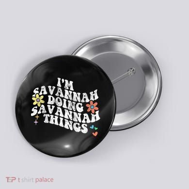 Groovy Im Savannah Doing Savannah Things Funny MotherS Day Button