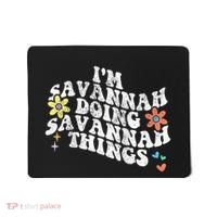 Groovy Im Savannah Doing Savannah Things Funny MotherS Day Mousepad thumb 0