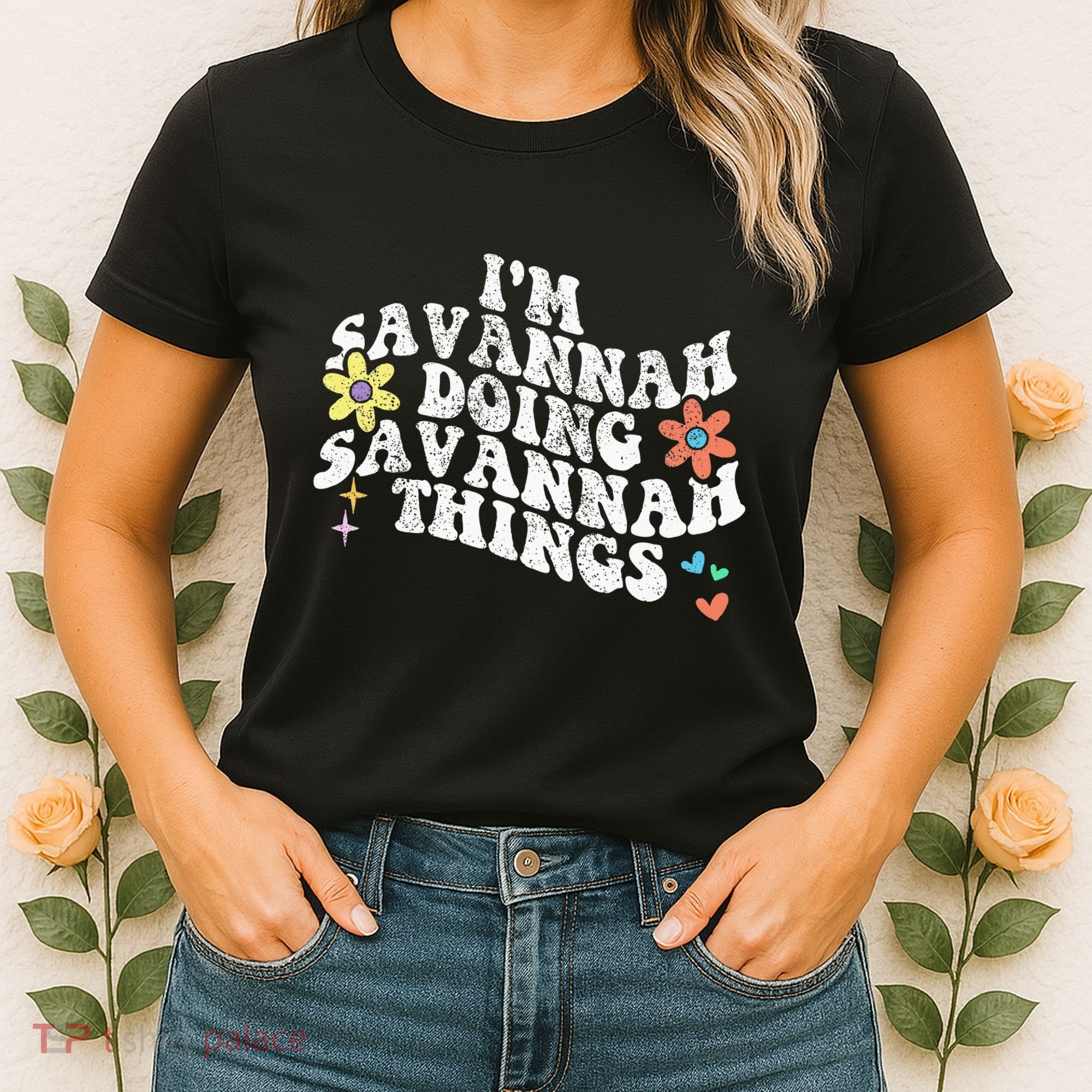 Groovy Im Savannah Doing Savannah Things Funny MotherS Day Women's T-Shirt