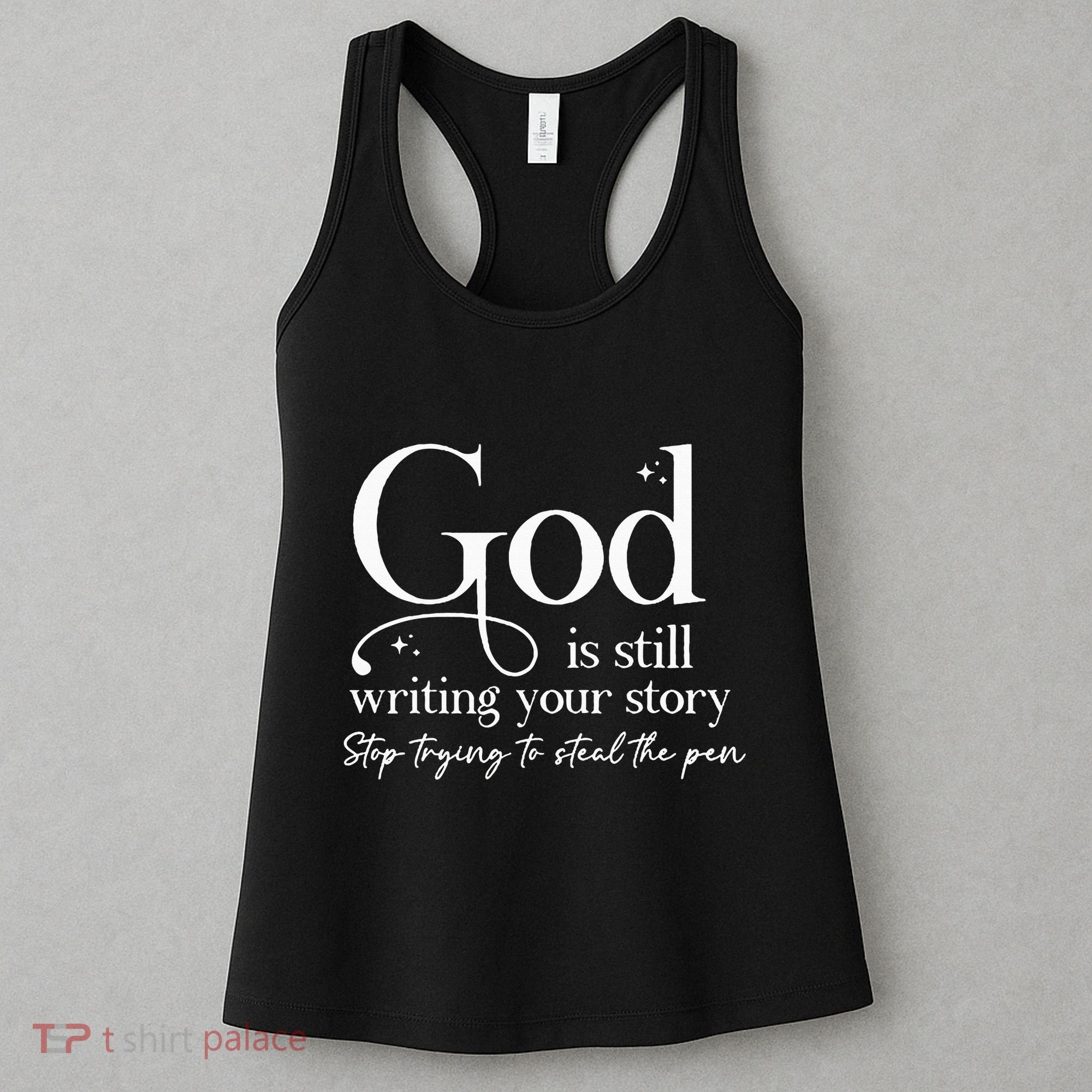 God Is Still Writing Your Story Stop Trying To Steal The Pen Women's Tank Top